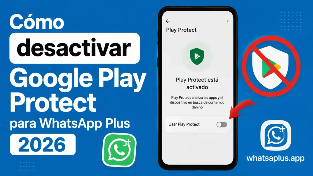 Cómo desactivar Google Play Protect para WhatsApp Plus 2026 (2)