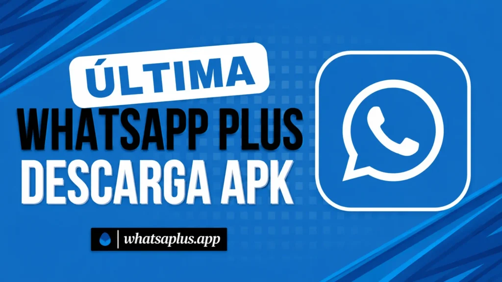 Descarga del APK más reciente de WhatsApp Plus
