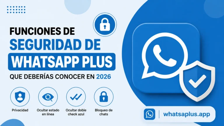 Funciones de seguridad de WhatsApp Plus que deberías conocer en 2026